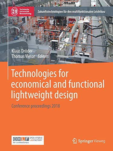 Technologies for economical and functional lightweight design: Conference proceedings 2018 (Zukunftstechnologien für den multifunktionalen Leichtbau)