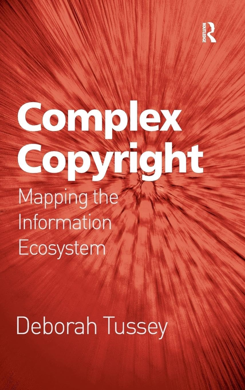 Deborah Tussey Complex Copyright, Mapping The Information Ecosystem