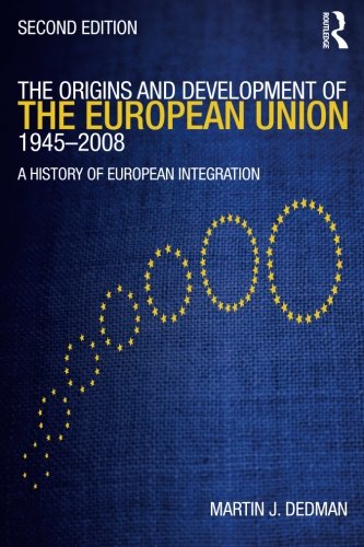 The Origins & Development of the European Union 1945-2008: Second Edition