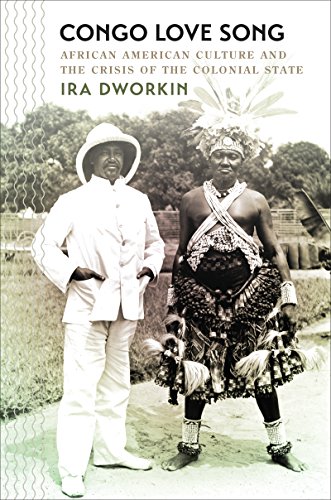 Congo Love Song: African American Culture and the Crisis of the Colonial State (John Hope Franklin Series in African American History and Culture)