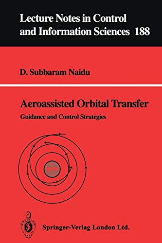 Aeroassisted Orbital Transfer: Guidance And Control Strategies (Lecture Notes In Control And Information Sciences) (Lecture Notes in Control and Information Sciences, 188, Band 188)
