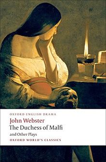 The Duchess of Malfi and Other Plays (World Classics)