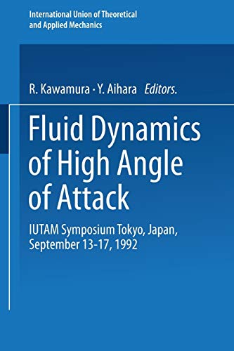 Fluid Dynamics of High Angle of Attack: IUTAM Symposium Tokyo, Japan September 13-17, 1992 (IUTAM Symposia)