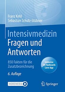 Intensivmedizin Fragen und Antworten: 850 Fakten für die Zusatzbezeichnung