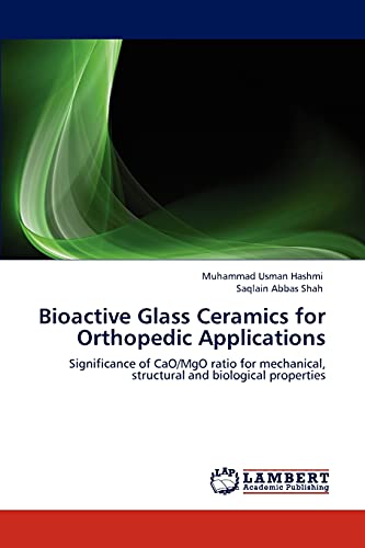 Bioactive Glass Ceramics for Orthopedic Applications: Significance of CaO/MgO ratio for mechanical, structural and biological properties