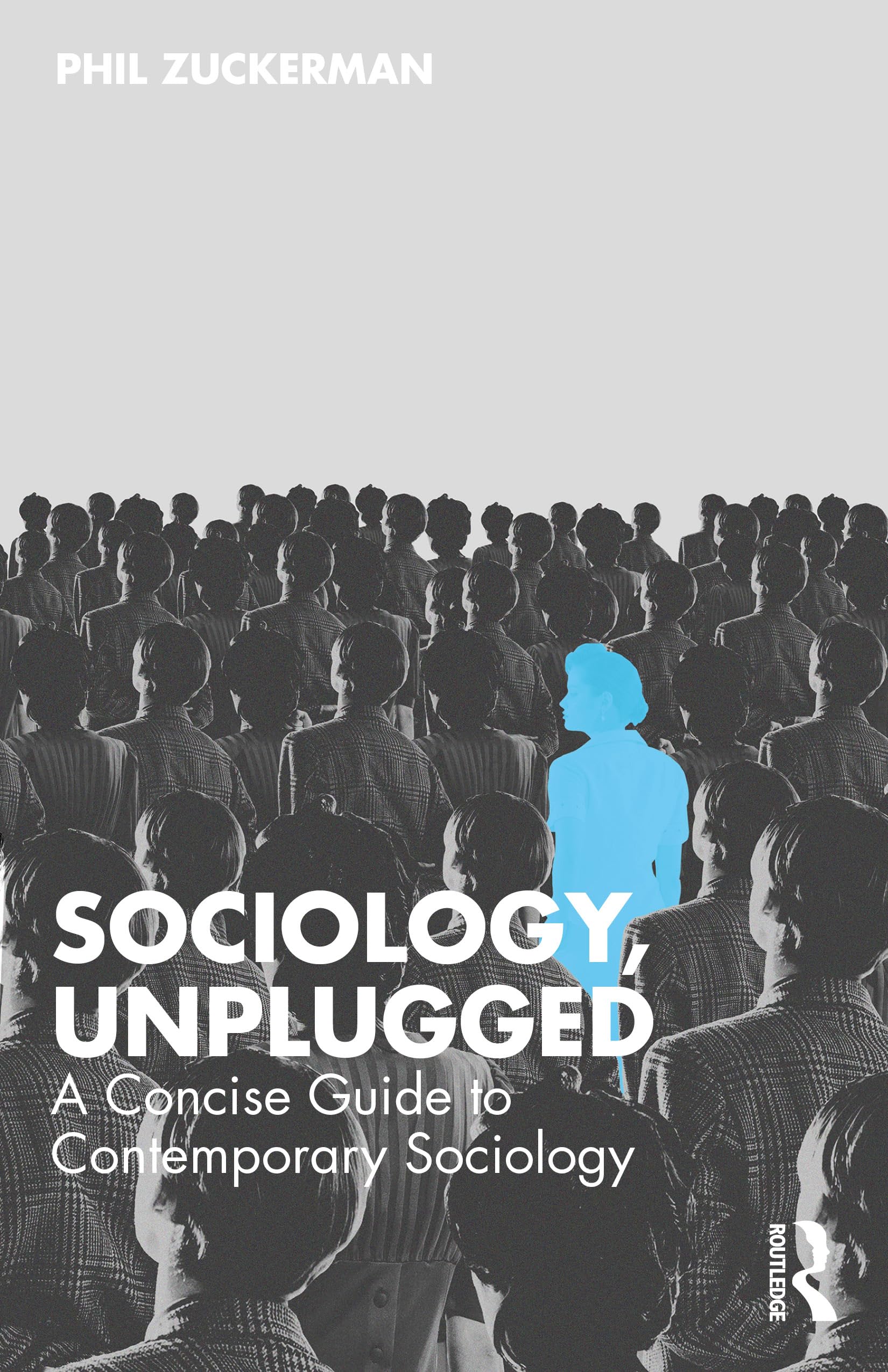 Sociology, Unplugged: A Concise Guide to Contemporary Sociology