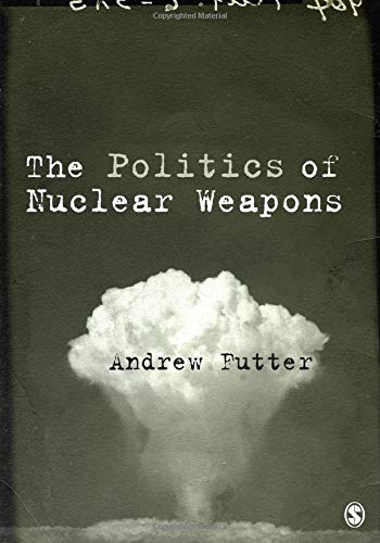 The Politics of Nuclear Weapons