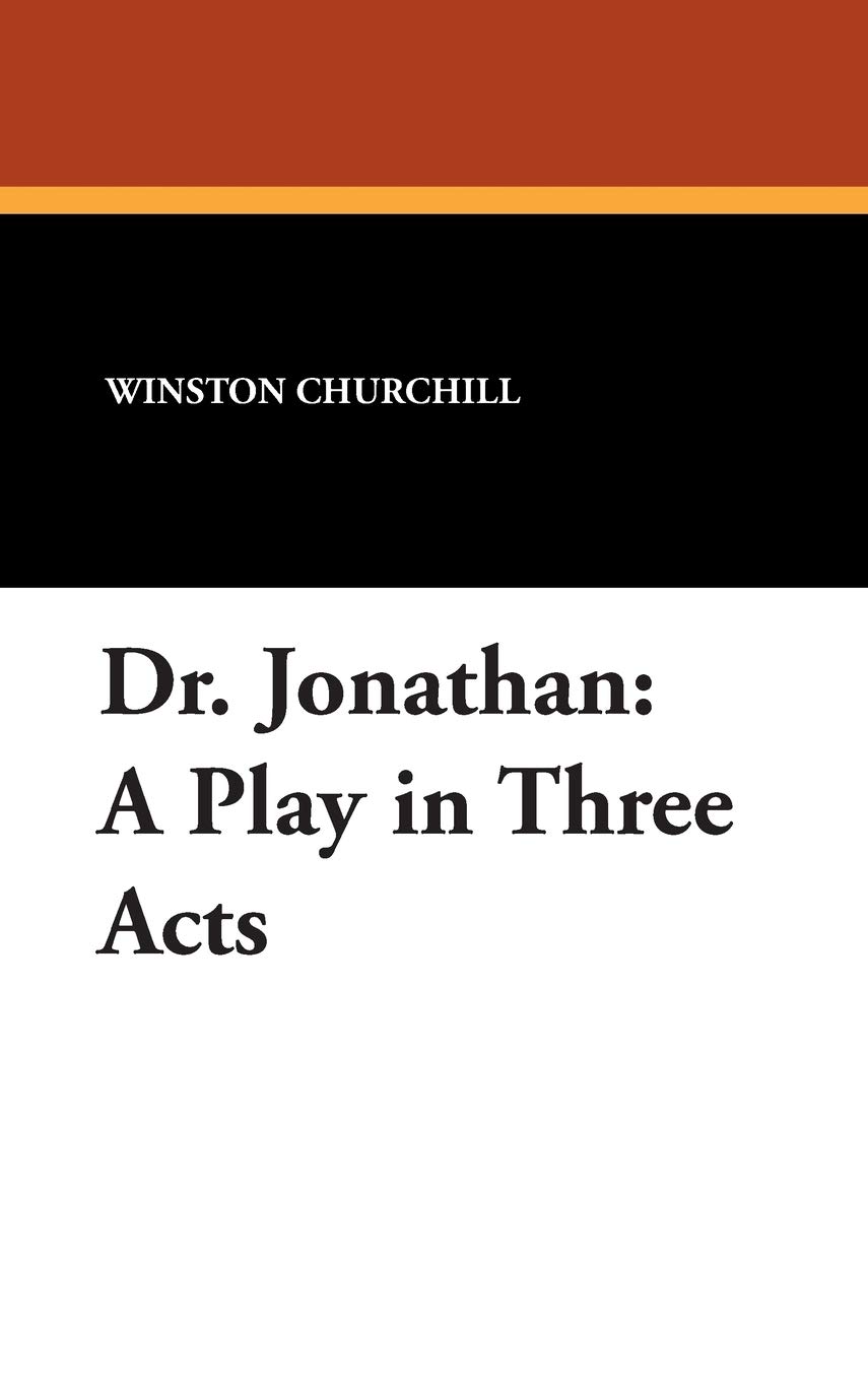 Dr. Jonathan: A Play in Three Acts