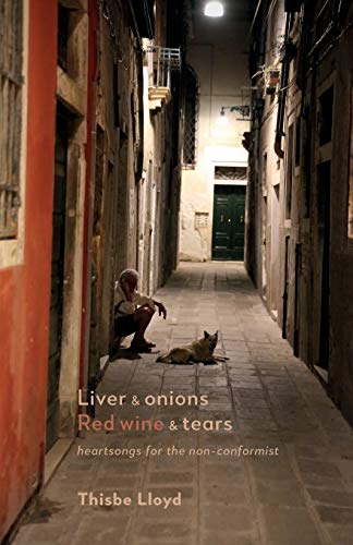 Liver & onions, Red¿wine &¿tears: heartsongs for the non-conformist