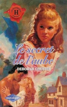 Le secret de l'aube : Collection : Harlequin les historiques n° 131