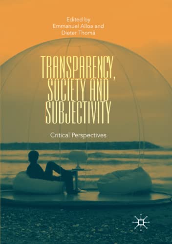 Transparency, Society and Subjectivity: Critical Perspectives