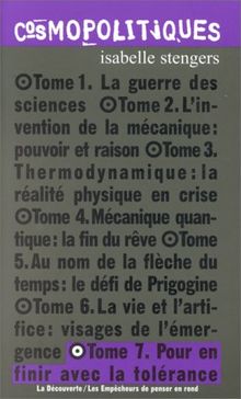 Cosmopolitiques. Vol. 7. Pour en finir avec la tolérance