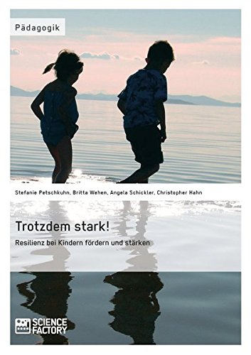 Trotzdem stark! Resilienz bei Kindern fördern und stärken