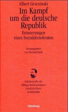 Im Kampf um die deutsche Republik: Erinnerungen eines Sozialdemokraten