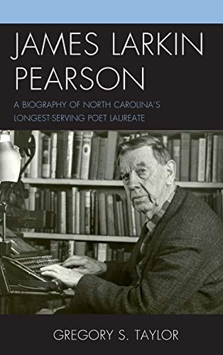 James Larkin Pearson: A Biography of North Carolina's Longest Serving Poet Laureate