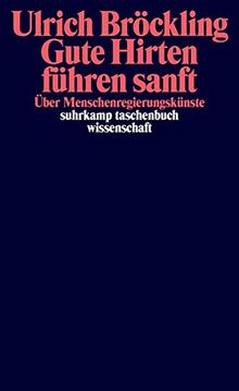 Gute Hirten führen sanft: Über Menschenregierungskünste (suhrkamp taschenbuch wissenschaft)