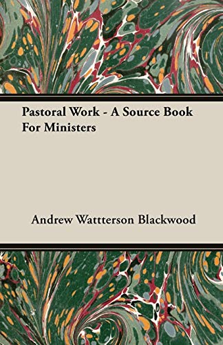 Pastoral Work - A Source Book For Ministers
