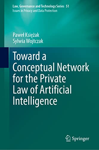 Toward a Conceptual Network for the Private Law of Artificial Intelligence (Law, Governance and Technology Series, 51, Band 51)