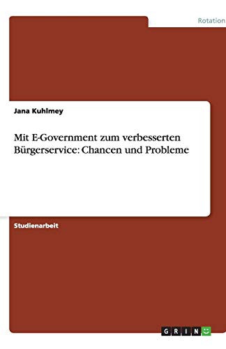 Mit E-Government zum verbesserten Bürgerservice: Chancen und Probleme