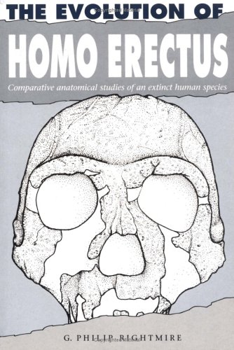 The Evolution of Homo Erectus: Comparative Anatomical Studies of an Extinct Human Species
