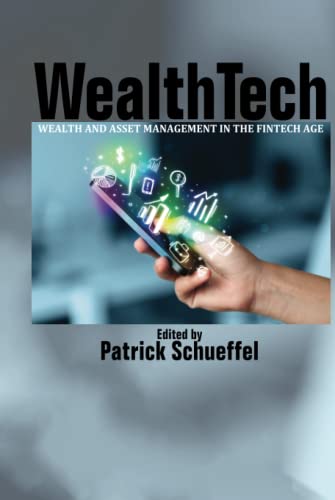 WealthTech: Wealth and Asset Management in the FinTech Age: Wealth and Asset Management in the FinTech Age (hc)