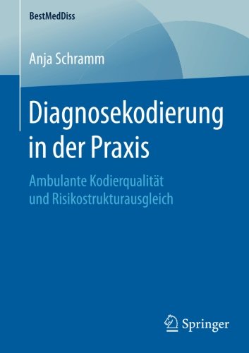 Diagnosekodierung in der Praxis: Ambulante Kodierqualitat und Risikostrukturausgleich (BestMedDiss)