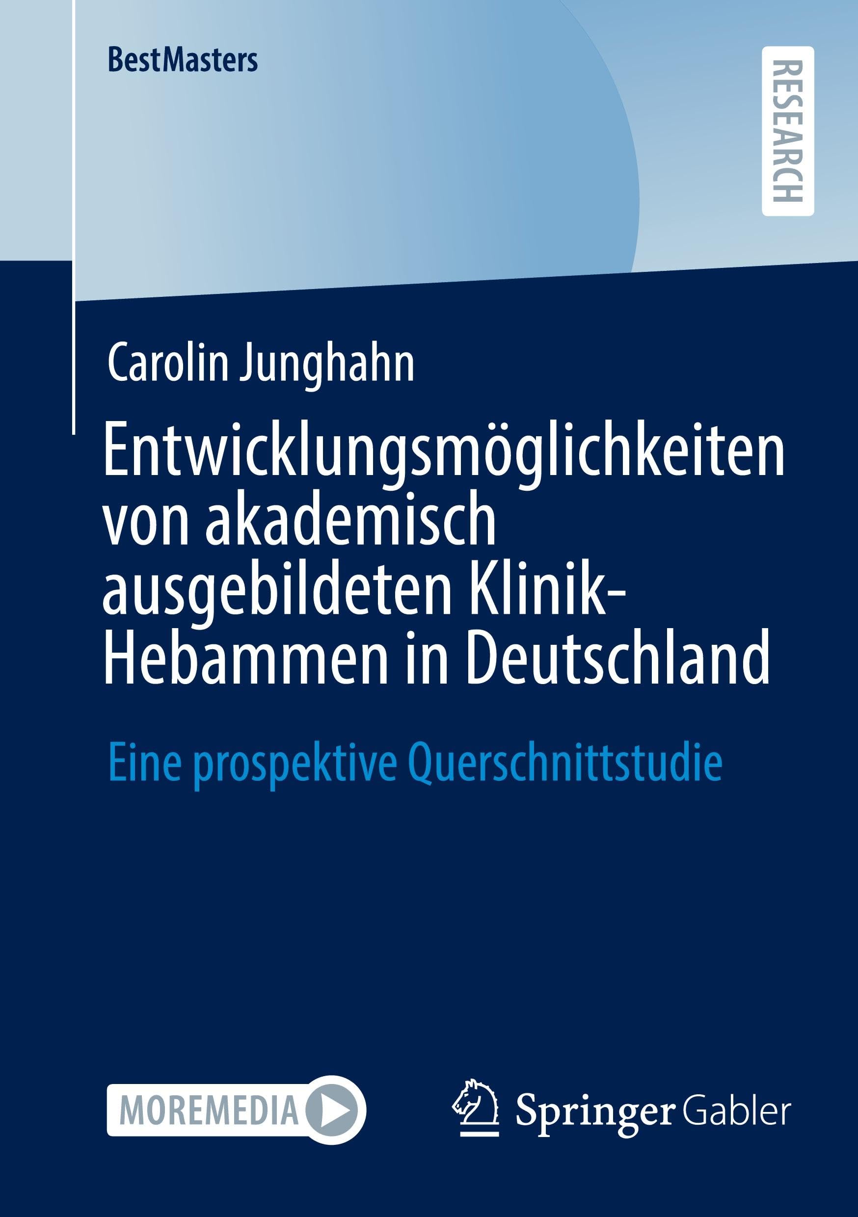 Entwicklungsmöglichkeiten von akademisch ausgebildeten Klinik-Hebammen in Deutschland: Eine prospektive Querschnittstudie (BestMasters)