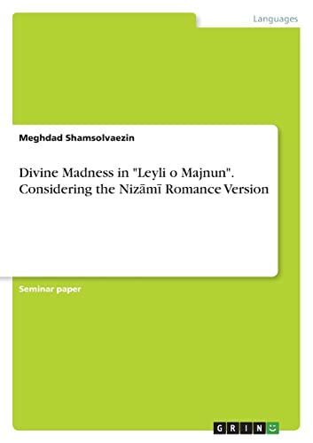 Divine Madness in Leyli o Majnun. Considering the Niz¿m¿ Romance Version