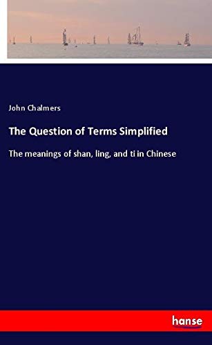 The Question of Terms Simplified: The meanings of shan, ling, and ti in Chinese