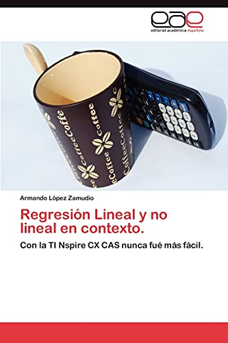 Regresión Lineal y no lineal en contexto.: Con la TI Nspire CX CAS nunca fué más fácil.