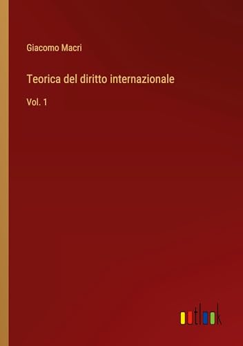 Teorica del diritto internazionale: Vol. 1