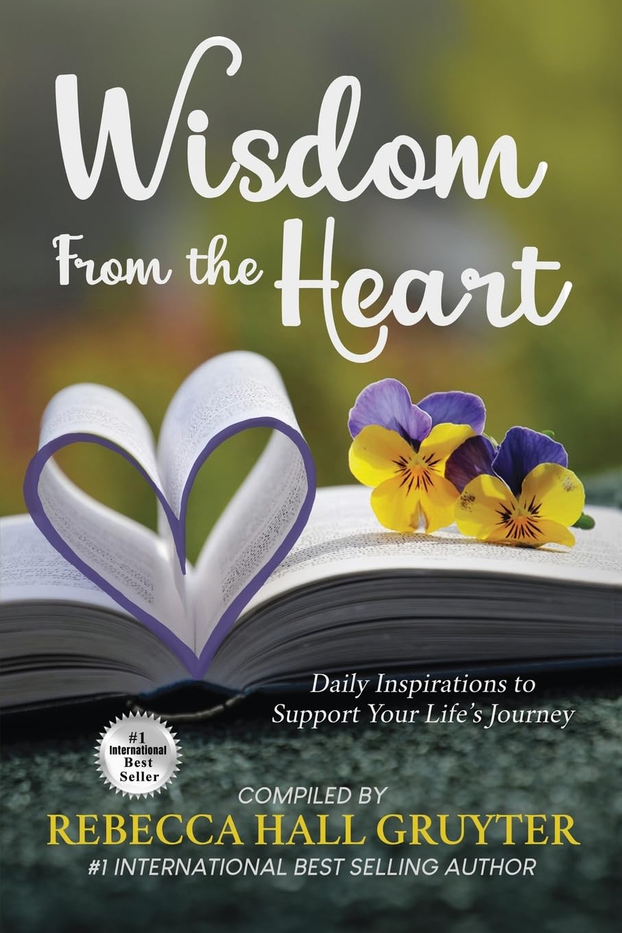 Wisdom from the Heart: Daily Inspirations to Support Your Life's Journey