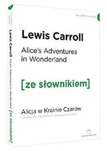 Alicja w Krainie Czarow wersja angielska z podrecznym slownikiem