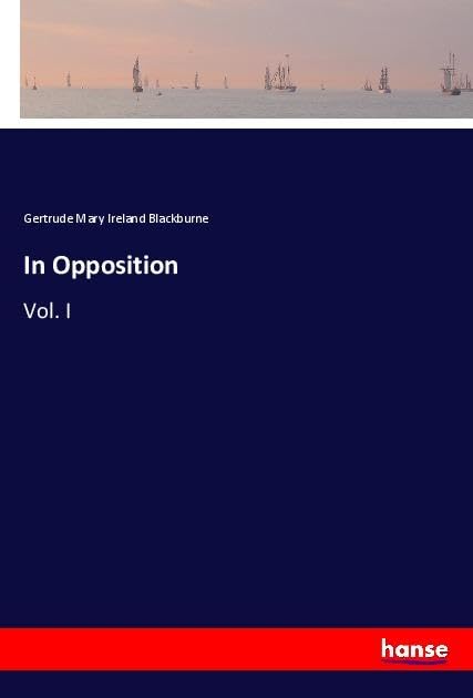 In Opposition: Vol. I