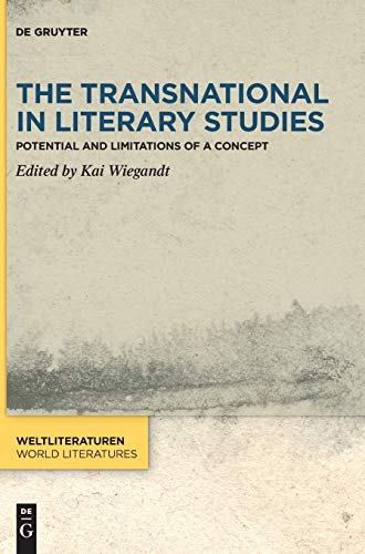 The Transnational in Literary Studies: Potential and Limitations of a Concept (WeltLiteraturen / World Literatures, 17, Band 17)