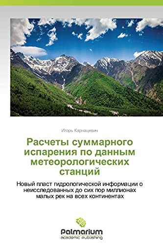 Raschety summarnogo ispareniya po dannym meteorologicheskikh stantsiy: Novyy plast gidrologicheskoy informatsii o neissledovannykh do sikh por ... por millionah malyh rek na wseh kontinentah
