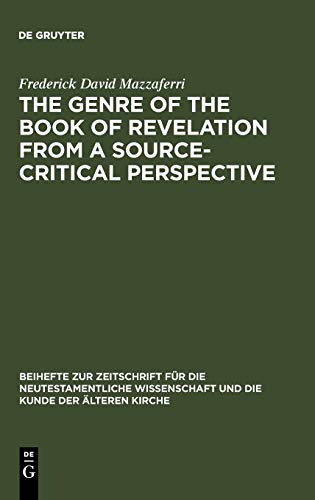 The Genre of the Book of Revelation from a Source-critical Perspective: Dissertationsschrift (Beihefte zur Zeitschrift für die neutestamentliche Wissenschaft, 54)