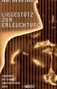Liegestütz zur Erleuchtung. Lehrjahre mit einem amerikanischen Guru
