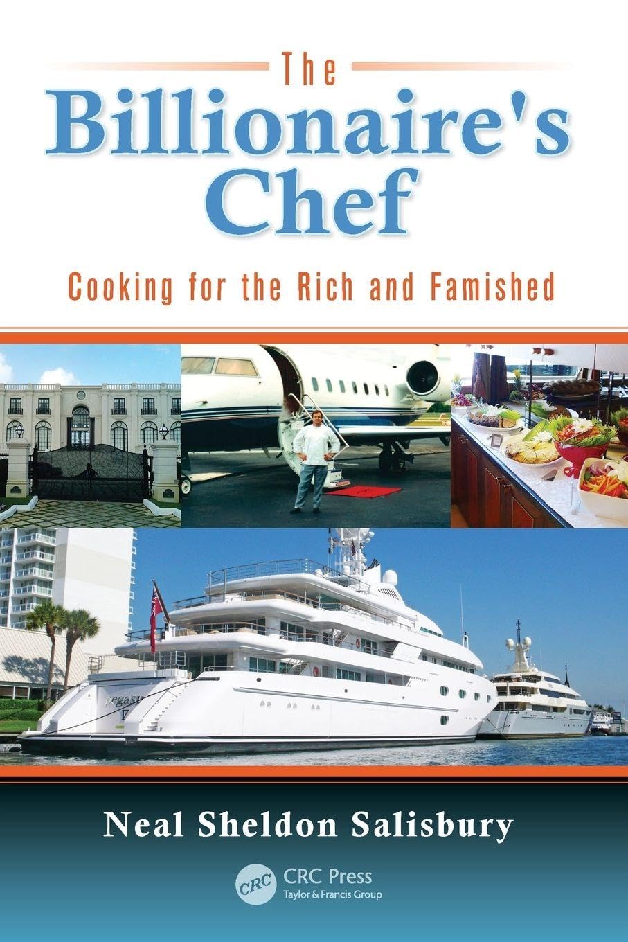 The Billionaire's Chef: Cooking for the Rich and Famished