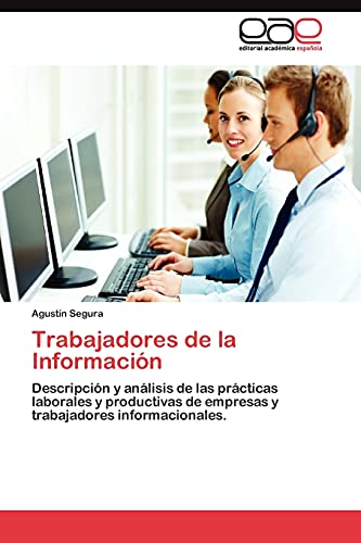 Trabajadores de la Información: Descripción y análisis de las prácticas laborales y productivas de empresas y trabajadores informacionales.