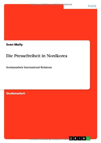 Die Pressefreiheit in Nordkorea: Seminararbeit International Relations