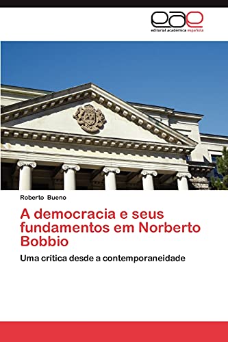 A democracia e seus fundamentos em Norberto Bobbio: Uma crítica desde a contemporaneidade
