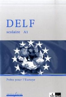 DELF scolaire Unité A1. Prêt pour l'europe: Passend zu Découvertes Neu und Tous Ensemble