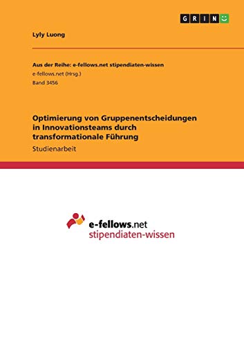 Optimierung von Gruppenentscheidungen in Innovationsteams durch transformationale Führung