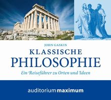 Klassische Philosophie, Audio-CD: Ein Reiseführer zu Orten und Ideen