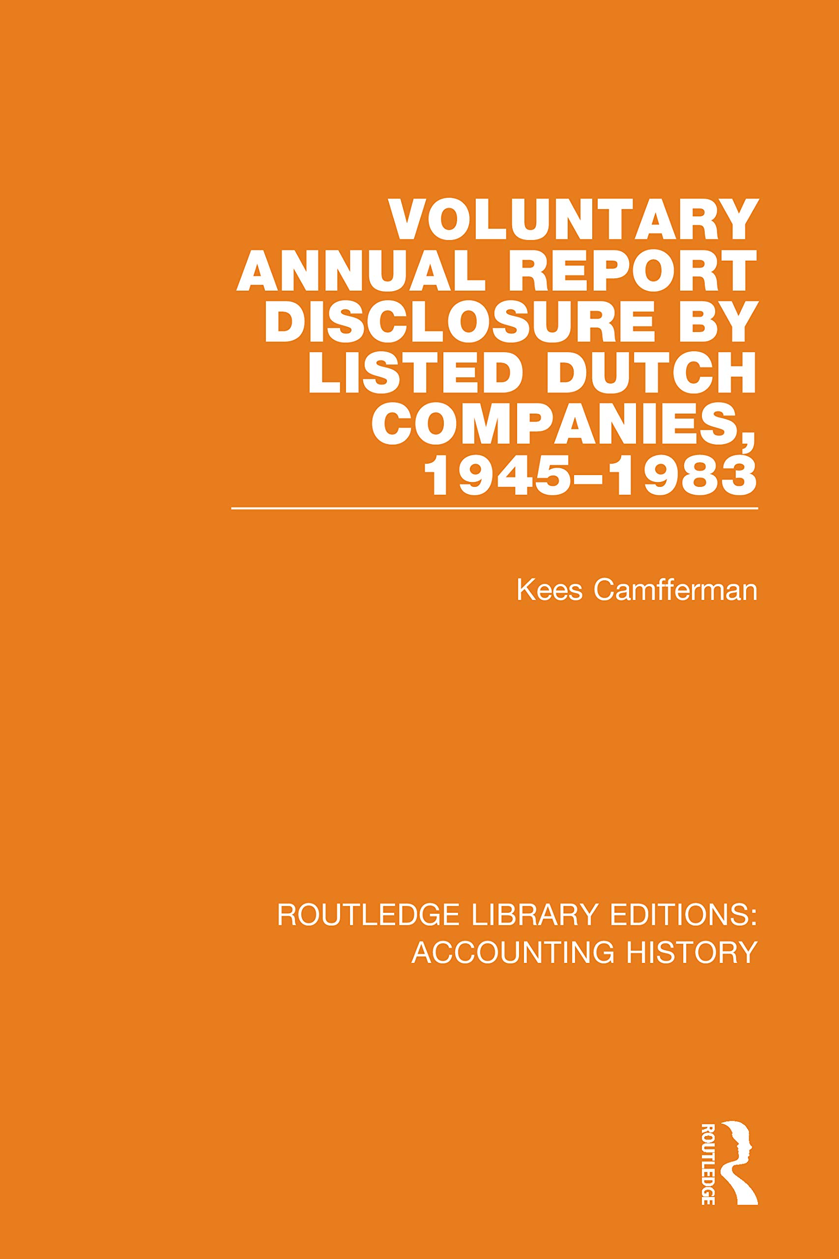 Voluntary Annual Report Disclosure by Listed Dutch Companies, 1945-1983 (Routledge Library Editions: Accounting History, Band 45)