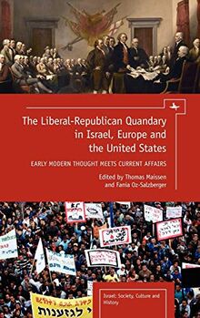 The Liberal-Republican Quandary in Israel, Europe and the United States: Early Modern Thought Meets Current Affairs (Israel: Society, Culture, and History)