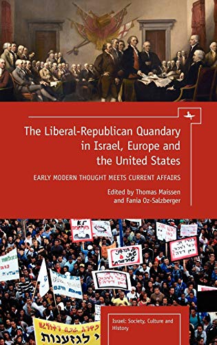 The Liberal-Republican Quandary in Israel, Europe and the United States: Early Modern Thought Meets Current Affairs (Israel: Society, Culture, and History)