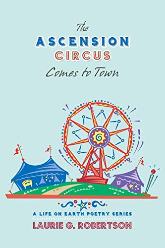 The Ascension Circus Comes to Town: A Life on Earth Poetry Series