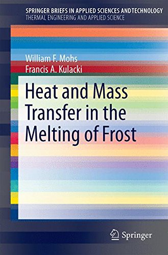 SpringerBriefs in Applied Sciences and Technology   Heat and Mass Transfer in the Melting of Frost - William F Mohs Francis A Kulacki Kartoniert (TB)